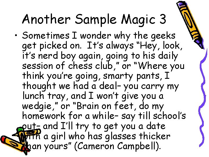 Another Sample Magic 3 • Sometimes I wonder why the geeks get picked on.