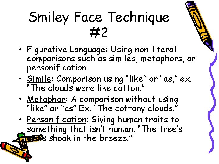 Smiley Face Technique #2 • Figurative Language: Using non-literal comparisons such as similes, metaphors,