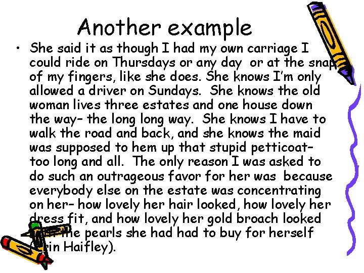 Another example • She said it as though I had my own carriage I