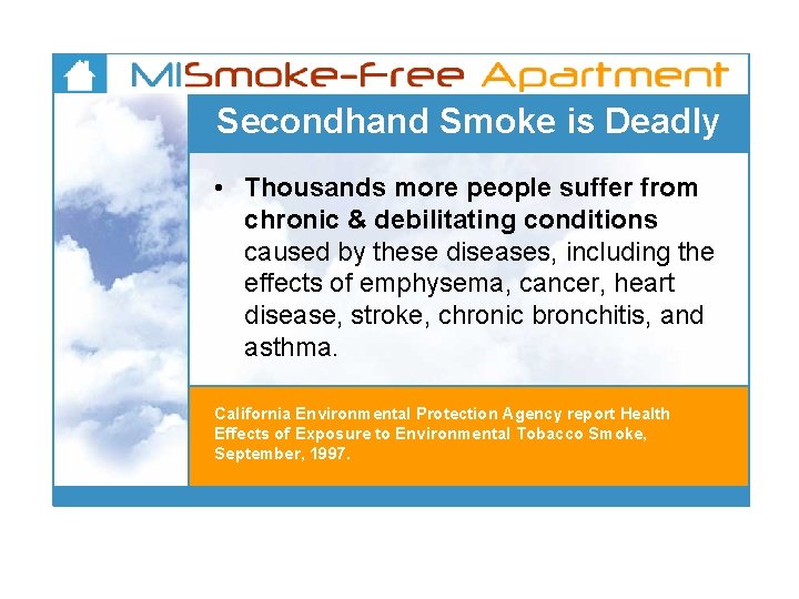 Secondhand Smoke is Deadly • Thousands more people suffer from chronic & debilitating conditions
