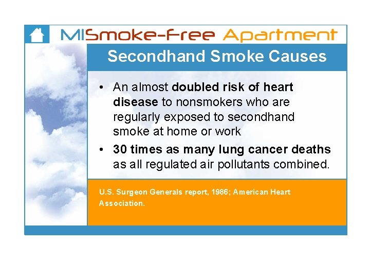 Secondhand Smoke Causes • An almost doubled risk of heart disease to nonsmokers who