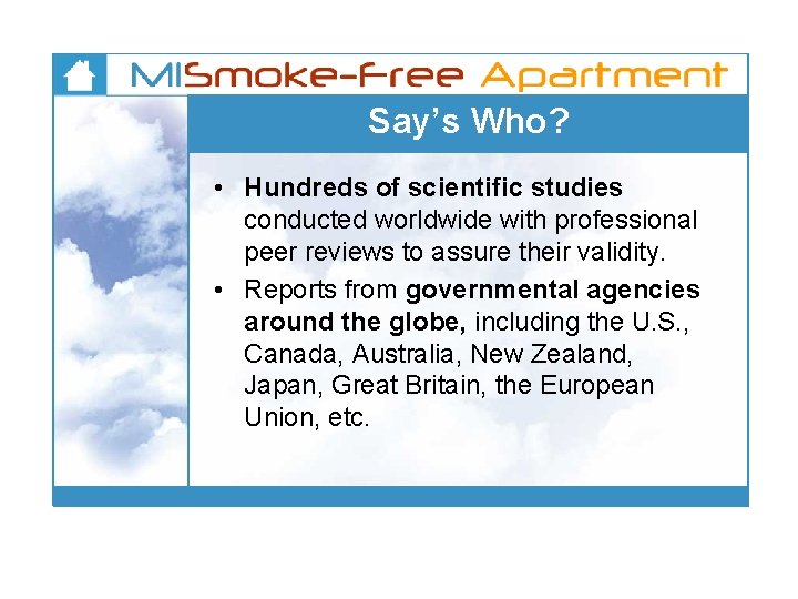 Say’s Who? • Hundreds of scientific studies conducted worldwide with professional peer reviews to