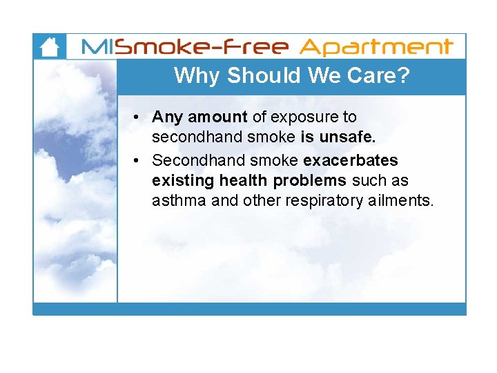 Why Should We Care? • Any amount of exposure to secondhand smoke is unsafe.