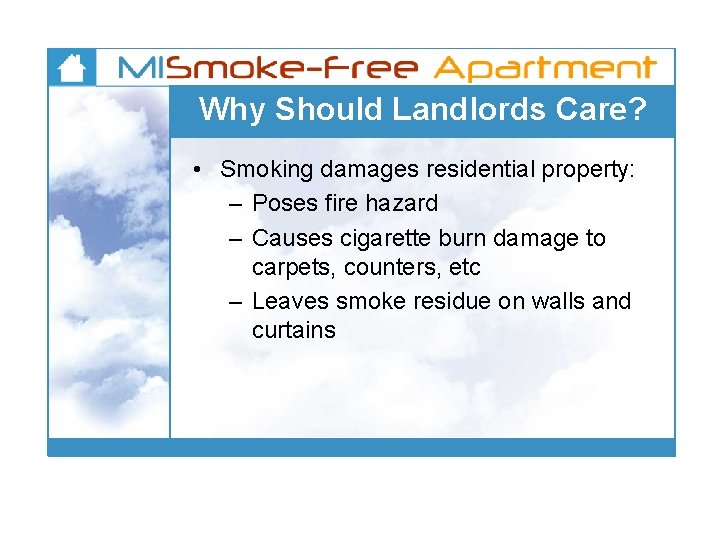 Why Should Landlords Care? • Smoking damages residential property: – Poses fire hazard –