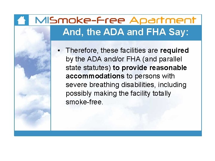 And, the ADA and FHA Say: • Therefore, these facilities are required by the