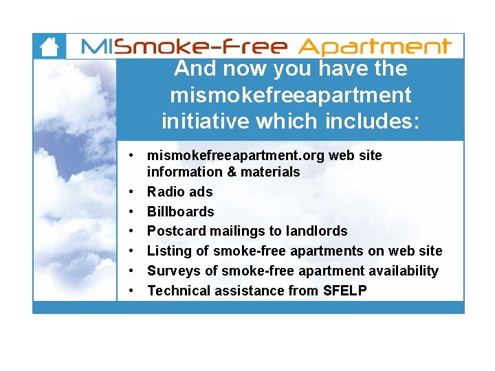 And now you have the mismokefreeapartment initiative which includes: • mismokefreeapartment. org web site