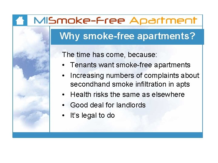 Why smoke-free apartments? The time has come, because: • Tenants want smoke-free apartments •