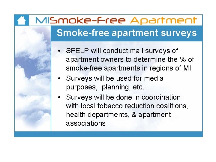 Smoke-free apartment surveys • SFELP will conduct mail surveys of apartment owners to determine