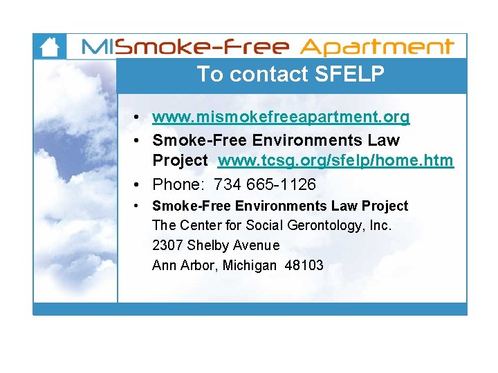 To contact SFELP • www. mismokefreeapartment. org • Smoke-Free Environments Law Project www. tcsg.