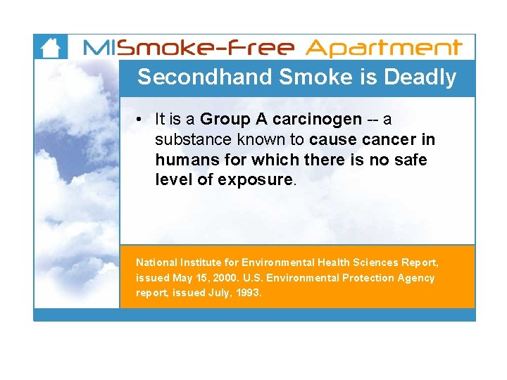 Secondhand Smoke is Deadly • It is a Group A carcinogen -- a substance