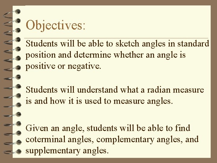 Objectives: Students will be able to sketch angles in standard position and determine whether