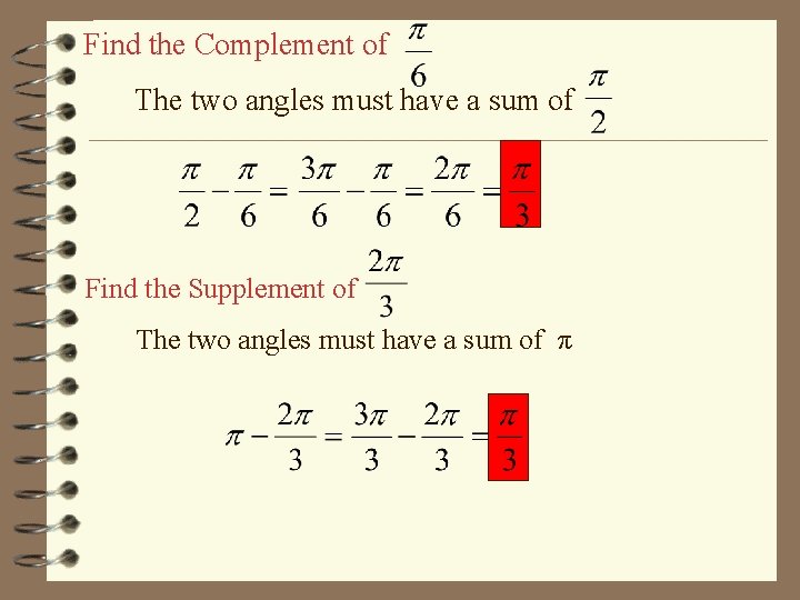 Find the Complement of The two angles must have a sum of Find the