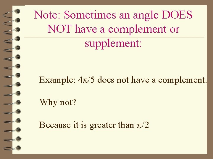 Note: Sometimes an angle DOES NOT have a complement or supplement: Example: 4π/5 does