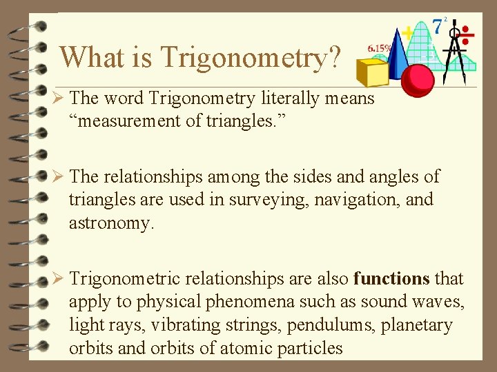 What is Trigonometry? Ø The word Trigonometry literally means “measurement of triangles. ” Ø