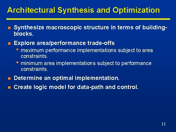 Architectural Synthesis and Optimization n Synthesize macroscopic structure in terms of buildingblocks. n Explore
