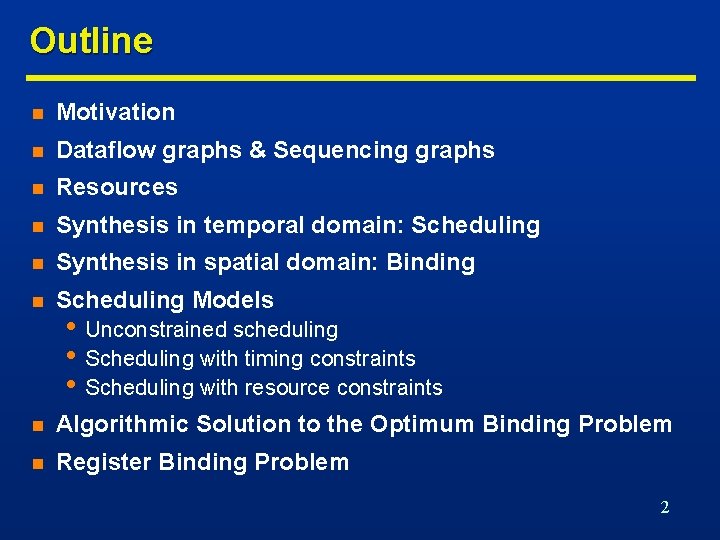 Outline n Motivation n Dataflow graphs & Sequencing graphs n Resources n Synthesis in