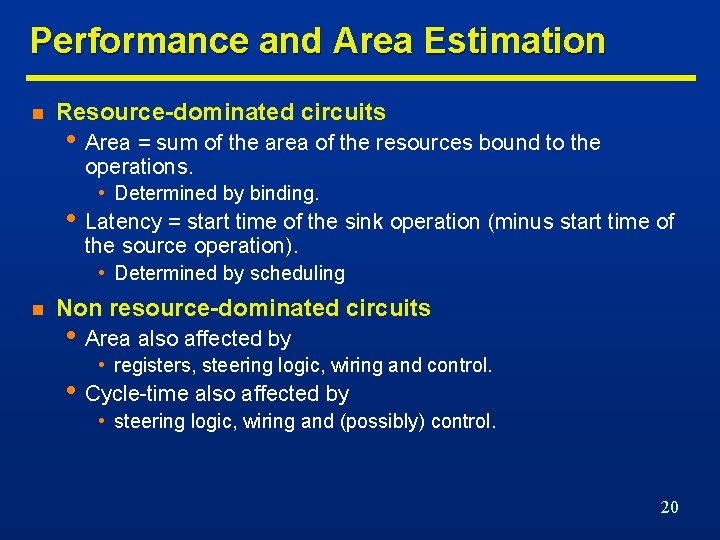 Performance and Area Estimation n Resource-dominated circuits • Area = sum of the area