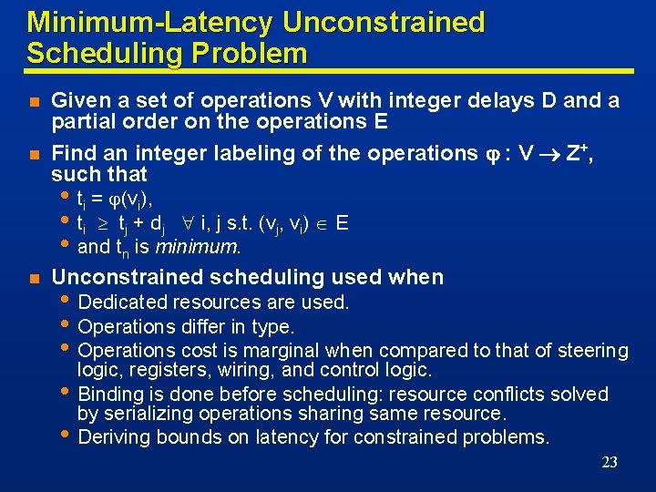 Minimum-Latency Unconstrained Scheduling Problem n n Given a set of operations V with integer