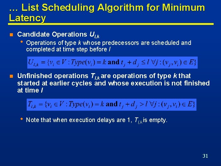 … List Scheduling Algorithm for Minimum Latency n n Candidate Operations Ul, k •