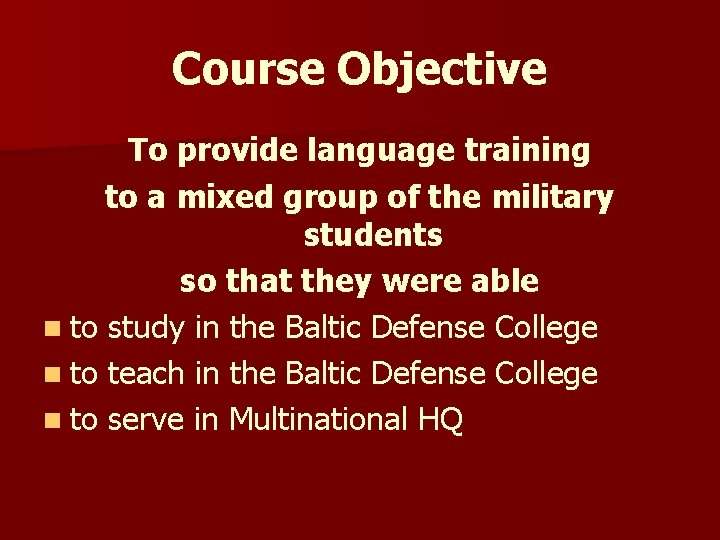 Course Objective To provide language training to a mixed group of the military students
