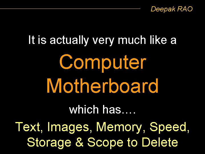 Deepak RAO It is actually very much like a Computer Motherboard which has…. Text,