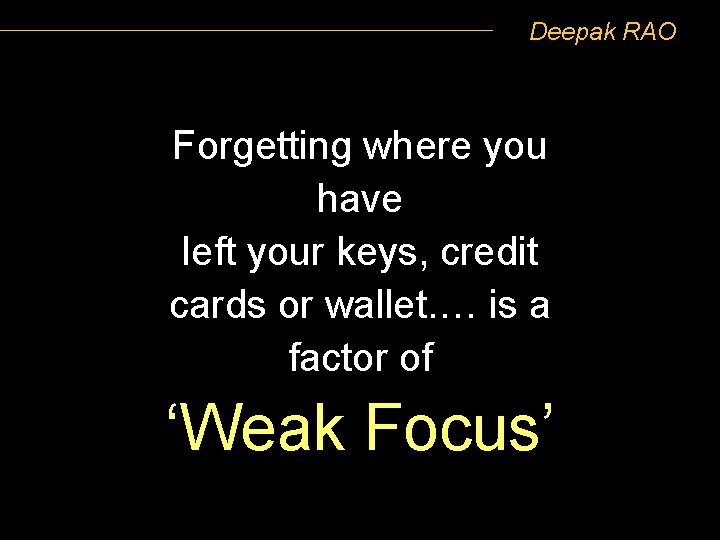 Deepak RAO Forgetting where you have left your keys, credit cards or wallet. …