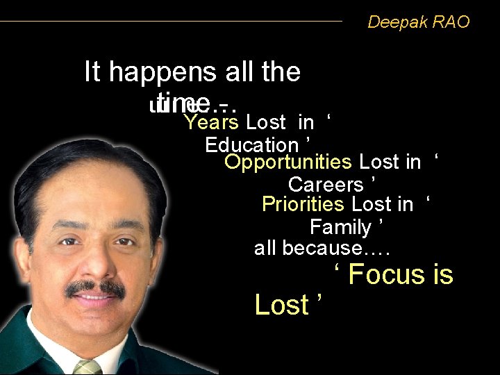 Deepak RAO It happens all the time…. time - Years Lost in ‘ Education