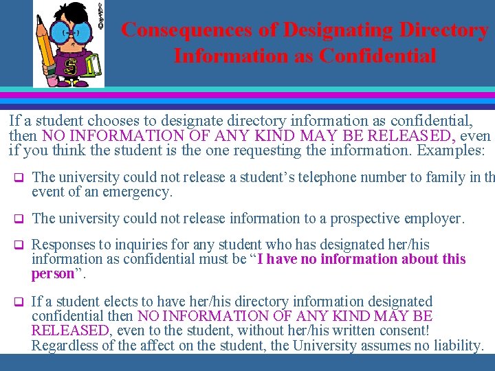 Consequences of Designating Directory Information as Confidential If a student chooses to designate directory