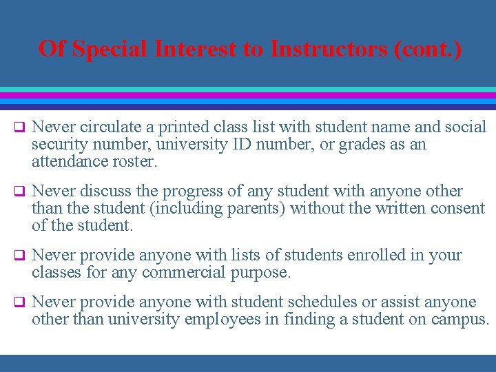 Of Special Interest to Instructors (cont. ) q Never circulate a printed class list