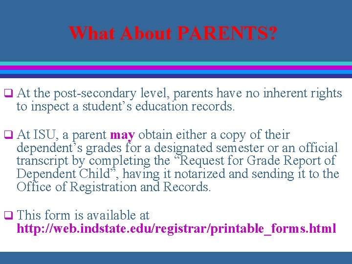 What About PARENTS? q At the post-secondary level, parents have no inherent rights to
