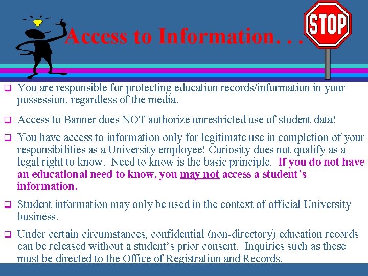 Access to Information. . . q You are responsible for protecting education records/information in