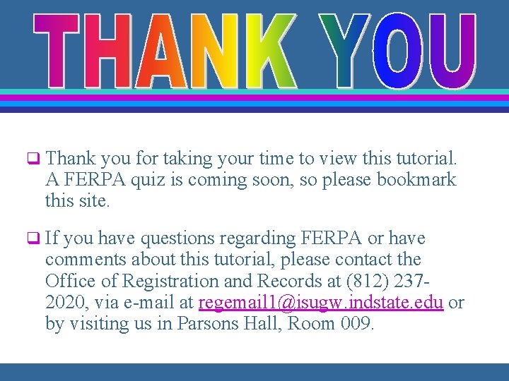 q Thank you for taking your time to view this tutorial. A FERPA quiz