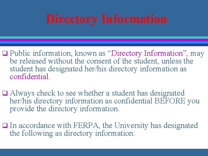 Directory Information q Public information, known as “Directory Information”, may be released without the