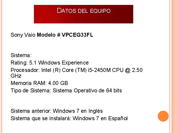 DATOS DEL EQUIPO Sony Vaio Modelo # VPCEG 33 FL Sistema: Rating: 5. 1