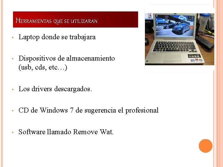 HERRAMIENTAS QUE SE UTILIZARAN • Laptop donde se trabajara • Dispositivos de almacenamiento (usb,