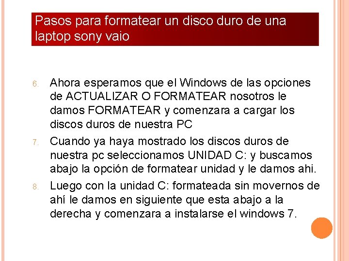 Pasos para formatear un disco duro de una laptop sony vaio 6. 7. 8.