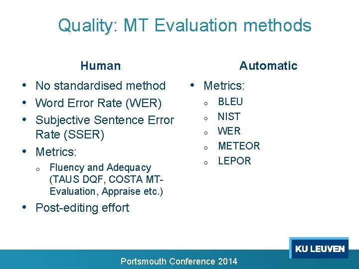 Quality: MT Evaluation methods Human Automatic • No standardised method • Word Error Rate Quality: MT Evaluation methods Human Automatic • No standardised method • Word Error Rate