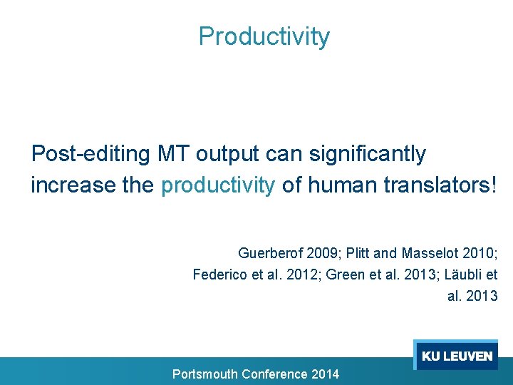 Productivity Post-editing MT output can significantly increase the productivity of human translators! Guerberof 2009; Productivity Post-editing MT output can significantly increase the productivity of human translators! Guerberof 2009;