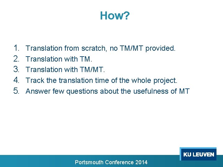 How? 1. 2. 3. 4. 5. Translation from scratch, no TM/MT provided. Translation with How? 1. 2. 3. 4. 5. Translation from scratch, no TM/MT provided. Translation with