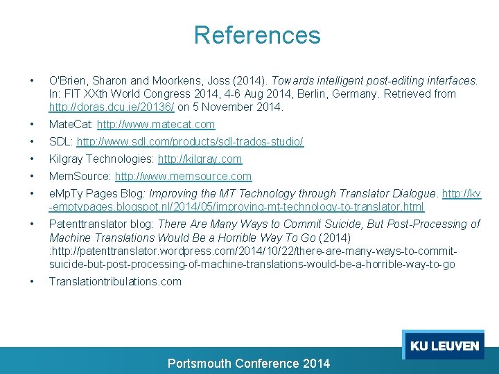 References • O'Brien, Sharon and Moorkens, Joss (2014). Towards intelligent post-editing interfaces. In: FIT References • O'Brien, Sharon and Moorkens, Joss (2014). Towards intelligent post-editing interfaces. In: FIT