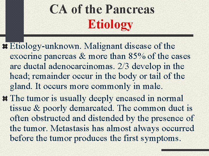 CA of the Pancreas Etiology-unknown. Malignant disease of the exocrine pancreas & more than CA of the Pancreas Etiology-unknown. Malignant disease of the exocrine pancreas & more than