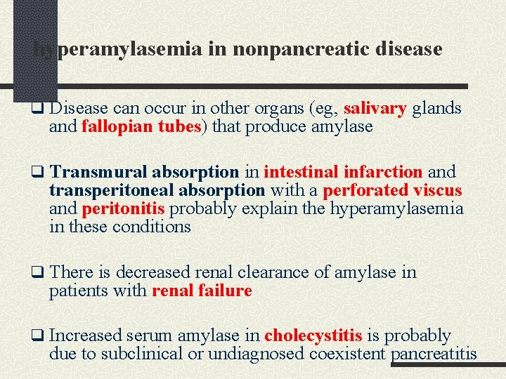 hyperamylasemia in nonpancreatic disease q Disease can occur in other organs (eg, salivary glands hyperamylasemia in nonpancreatic disease q Disease can occur in other organs (eg, salivary glands