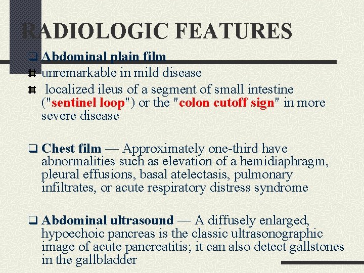 RADIOLOGIC FEATURES q Abdominal plain film unremarkable in mild disease localized ileus of a RADIOLOGIC FEATURES q Abdominal plain film unremarkable in mild disease localized ileus of a