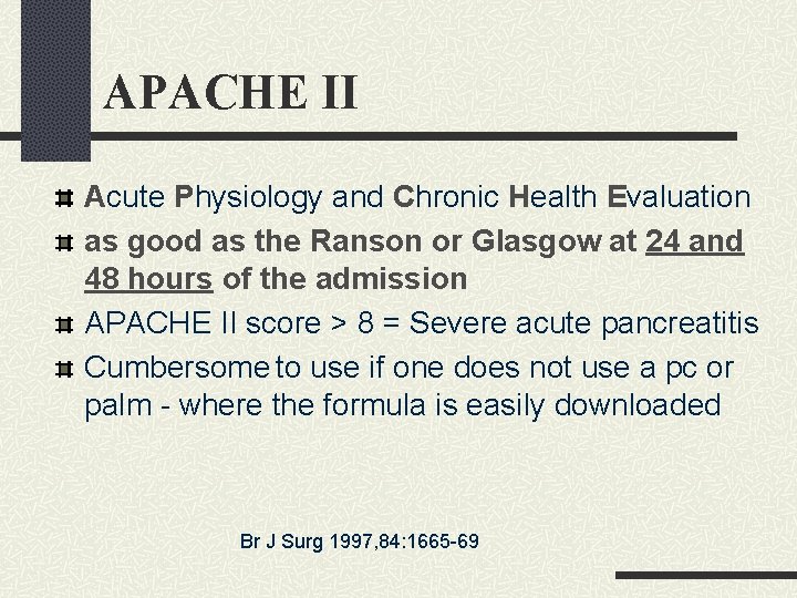 APACHE II Acute Physiology and Chronic Health Evaluation as good as the Ranson or APACHE II Acute Physiology and Chronic Health Evaluation as good as the Ranson or