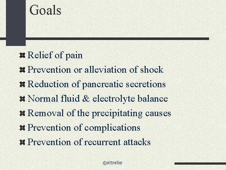 Goals Relief of pain Prevention or alleviation of shock Reduction of pancreatic secretions Normal Goals Relief of pain Prevention or alleviation of shock Reduction of pancreatic secretions Normal