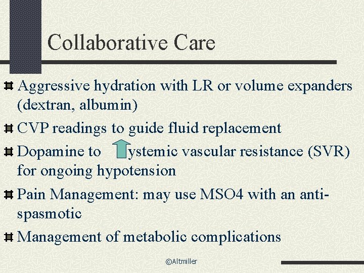 Collaborative Care Aggressive hydration with LR or volume expanders (dextran, albumin) CVP readings to Collaborative Care Aggressive hydration with LR or volume expanders (dextran, albumin) CVP readings to