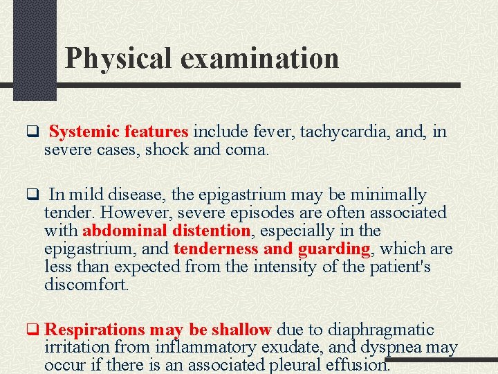 Physical examination q Systemic features include fever, tachycardia, and, in severe cases, shock and Physical examination q Systemic features include fever, tachycardia, and, in severe cases, shock and