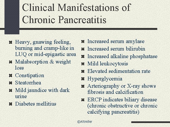 Clinical Manifestations of Chronic Pancreatitis Heavy, gnawing feeling, burning and cramp-like in LUQ or Clinical Manifestations of Chronic Pancreatitis Heavy, gnawing feeling, burning and cramp-like in LUQ or