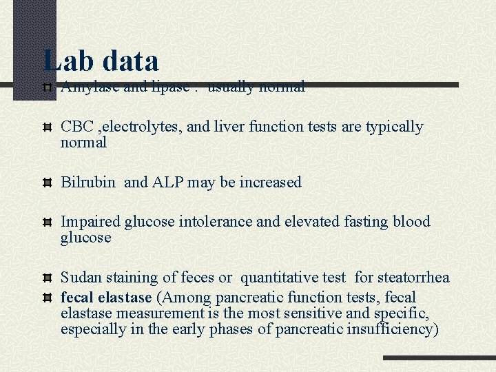 Lab data Amylase and lipase : usually normal CBC , electrolytes, and liver function Lab data Amylase and lipase : usually normal CBC , electrolytes, and liver function