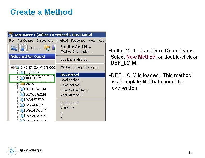 Create a Method • In the Method and Run Control view, Select New Method,